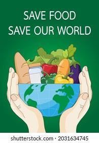 Save food save our world. Eco friendly environment concept to planet or reduce global warming for behavior responsible eating and stop wasting food. Human hands holding earth globe put food. 