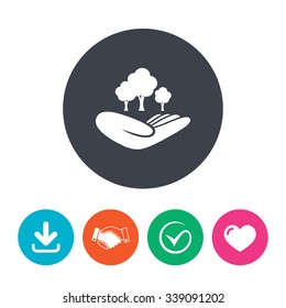 Save forest sign icon. Hand holds tree symbol. Environmental protection symbol. Download arrow, handshake, tick and heart. Flat circle buttons.