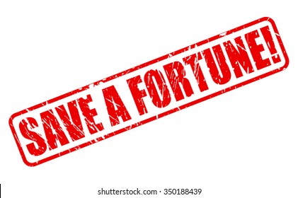 SAVE A FORTUNE red stamp text on white