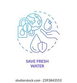 Save fresh water blue gradient concept icon. Drinking liquid protect. Aqua conservation aim abstract idea thin line illustration. Isolated outline drawing