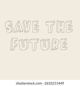 SAVE THE FUTURE, Typography design print t-shirts fashion, illustration, vector, posters, cards, stickers, mug