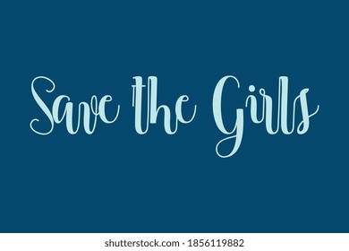 Save the Girls Cursive Calligraphy Cyan Color Text On Navy Blue Background