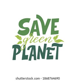Salvemos el planeta verde. Cartel o tarjeta con letras vectoriales. Frase motivacional para elegir un estilo de vida ecológico. Ilustración con hojas y slogan de texto.

