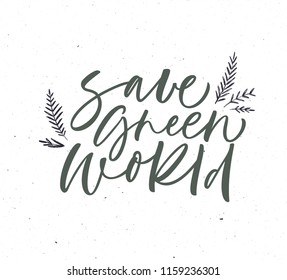 Save green world phrase handwritten with a calligraphic brush. Ink illustration. Modern brush calligraphy. Isolated on white background.