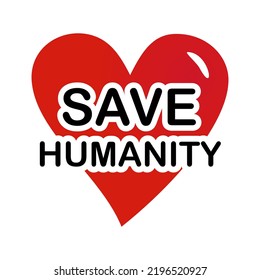 Save Humanity for Better Life as Humanbeing
