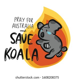 Save injured koala from fire and Pray for Australia cartoon vector illustration