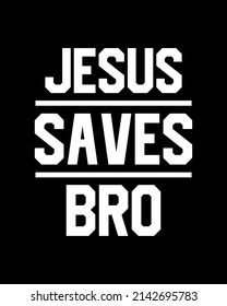 Save Jesus Bro T-shirt Designs For Newbie