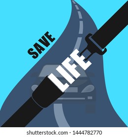 Save the life.Fasten a seat belt.Caution about danger on roads. Protection at accident. Poster. A vector illustration in flat style.