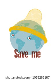 Save me. Stop Aids typographical vintage style grunge poster. Planet Earth in a hat-condom. Retro vector illustration.