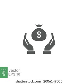 save money icon, salary money in bag. Two hand holding dollar. pay investment and deposit. Money Charity. Cost revenue. Silhouette solid Vector illustration Design on white background EPS10