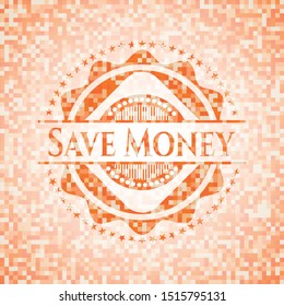 Save Money orange mosaic emblem. Vector Illustration. Detailed.