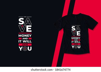 Save money and it will save you modern futuristic geometric typography inspirational quotes black t shirt design 