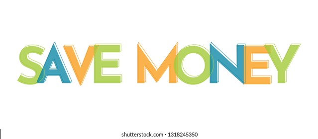 Save Money word concept. "Save Money" . Use for cover, banner, blog. 