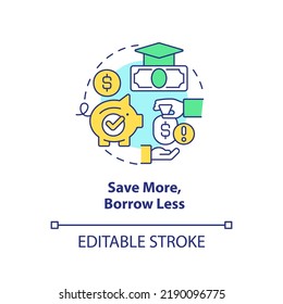 Save More, Borrow Less Concept Icon. Tip For College Education Fund Filling Abstract Idea Thin Line Illustration. Isolated Outline Drawing. Editable Stroke. Arial, Myriad Pro-Bold Fonts Used