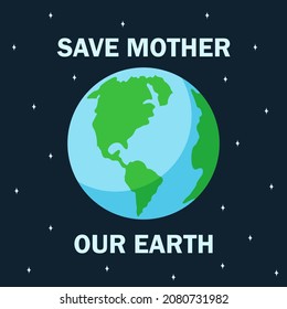 Save mother our earth. concept card ecology concept illustration. Earth day card with our planet. There is no planet b concept card