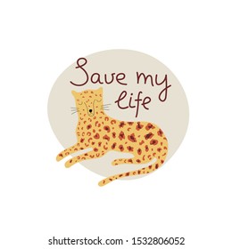 Save My Life Hand Drawn Lettering. Killing Animals Concept For Poster, Card Or Print. Poaching 