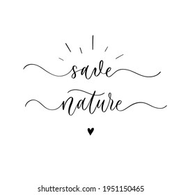 Save nature - a calligraphic and hand lettering inscription