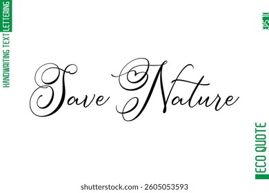 Save Nature  Modern Stylish Cursive Hand Lettering Eco Friendly Slogan