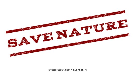 Save Nature watermark stamp. Text tag between parallel lines with grunge design style. Rubber seal stamp with unclean texture. Vector dark red color ink imprint on a white background.
