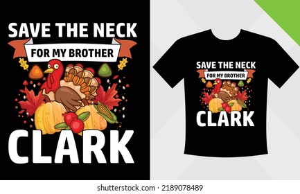 Save the neck for my Brother Clark - Thanksgiving vector t-shirt designs that are perfect for coffee mugs, posters, cards, pillow covers, stickers, 