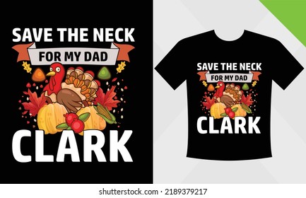 Save the neck for my Dad Clark - Thanksgiving vector t-shirt designs that are perfect for coffee mugs, posters, cards, pillow covers, stickers, 