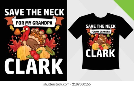 Save the neck for my Grandpa Clark - Thanksgiving vector t-shirt designs that are perfect for coffee mugs, posters, cards, pillow covers, stickers, 