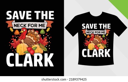 Save the neck for my Me Clark - Thanksgiving vector t-shirt designs that are perfect for coffee mugs, posters, cards, pillow covers, stickers, 