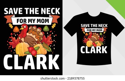 Save the neck for my mom Clark - Thanksgiving vector t-shirt designs that are perfect for coffee mugs, posters, cards, pillow covers, stickers, 