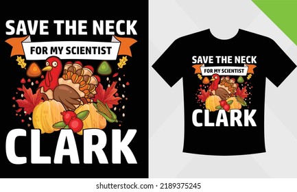 Save the neck for my Scientist Clark - Thanksgiving vector t-shirt designs that are perfect for coffee mugs, posters, cards, pillow covers, stickers, 
