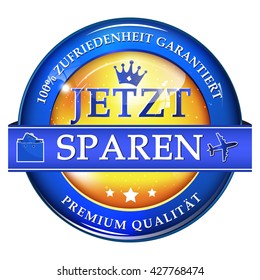 Save Now. 100% satisfaction guaranteed. Premium Quality (German language text) shiny icon / label / button.
