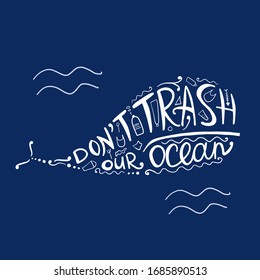 Save ocean. Don't trash the ocean. Whale art. Lettering. Pollution problem concept, ecology banner for your design. Vector illustration