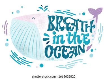Save the ocean lettering design - Breath in the ocean. Hand drawn sea-themed whale shape design. Bubbles, splashes, waves decore.