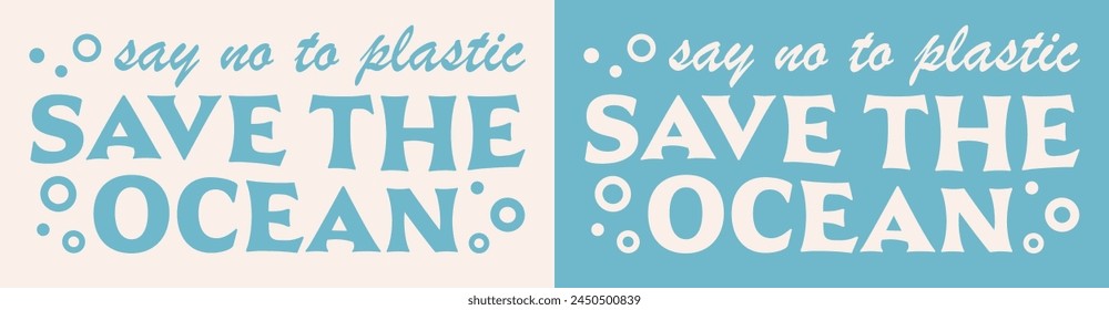 Save the ocean say no to plastic lettering zero waste retro vintage groovy aesthetic. Climate change oceans activist printable plastic free products materials vector banner print graphic shirt design.