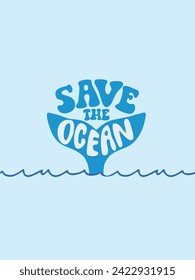 
''Save the Ocean'' slogan print. Eco and Environmental Conservation. Isolated Vector Illustration. Sustainable lifestyle and climate change concept.