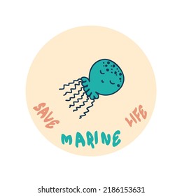 Save Ocean Slogan Print With Jellyfish And Text SAVE MARINE LIVE. Perfect For Tee, Stickers, Poster. Hand Drawn Isolated Vector Illustration For Decor And Design.



