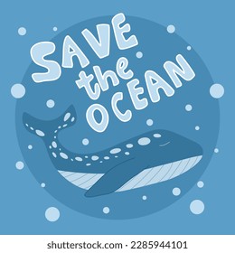 Save the ocean. A whale on a blue background. Save our planet. Ocean pollution. Eco poster. Template for a T-shirt, bag, banner, sticker, brochure, card. Vector illustration.