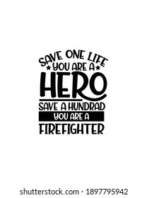 Sparen Sie ein Leben, Sie sind ein Held sparen hundert, Sie sind ein Feuerwehrmann.Handgezeichnetes typografisches Plakatdesign. Premium-Vektorgrafik.