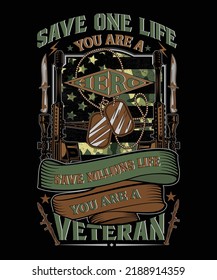 Save One Life You Are A Hero Save Millions Life You Are A Veteran T-shirt Design