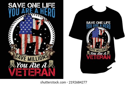 
Save One Life You Are A Hero Save Millions You Are A Veteran Veteran T Shirt