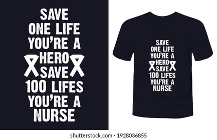 "Save one like you're a hero save 100 lives you're a nurse" typography t-shirt design.