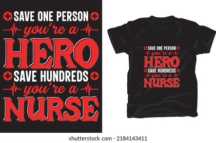 save one person you're a hero save hundreds, you're a nurse t-shirt design