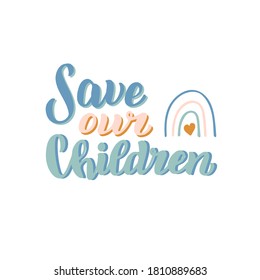 Save our children t-shirt print. End people trade banner. Lettering to illustrate problem with children and human kidnapping. Social issue font. Vector eps 10.