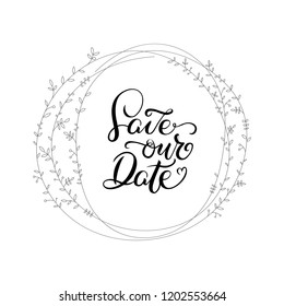 Save our date. Handwritten lettering in flowers wreath.