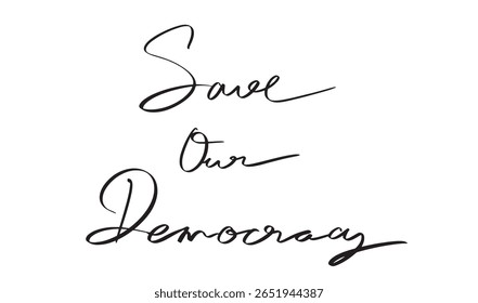 Salvar a nossa democracia texto fonte caligrafia mão escrita alfabetização script palavra mensagem preto cor objeto democracia governo independência política finanças protesto eleição banco pagando direitos humanos 