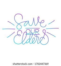 Save our elders. Handwritten modern calligraphy. Elegant and stylish. Inscription for postcards, posters, articles, comics, cartoons. Isolated vector illustration on white background. 