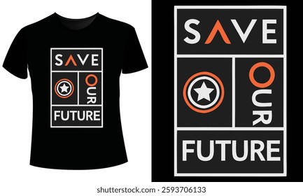 Save Our Future T-Shirt Design Vector and  Illustration – Eco-Friendly Graphics
