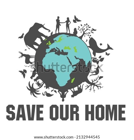 Save Our Home

Trending vector quote on white background for t shirt, mug, stickers etc.