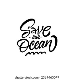 Save our Ocean black color lettering phrase. Ecology nature logo sign. Vector clipart isolated on white background.