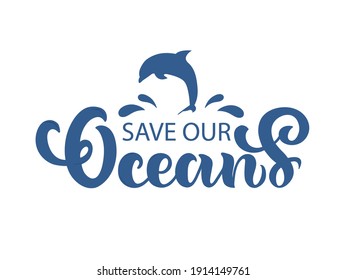 Save Our Ocean handwritten text isolated on white background. Modern brush calligraphy, hand lettering, dolphin vector illustration. Environment, ecology protection saying. Zero waste campaign slogan