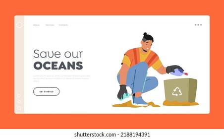 Save our Ocean Landing Page Template. Cleaning Service Concept. Janitor Male Character Street Cleaner Pick Up Trash and Garbage on Beach and Put into Litter Bin. Cartoon People Vector Illustration